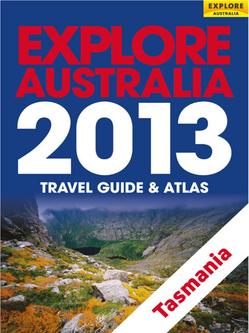 Title details for Explore Australia Tasmania 2013 by Explore Australia Publishing - Available